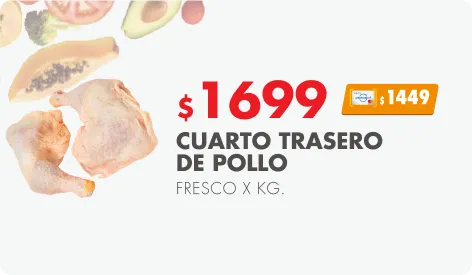$1699 ($1449 Tcenco) Cuarto trasero de pollo fresco x kg